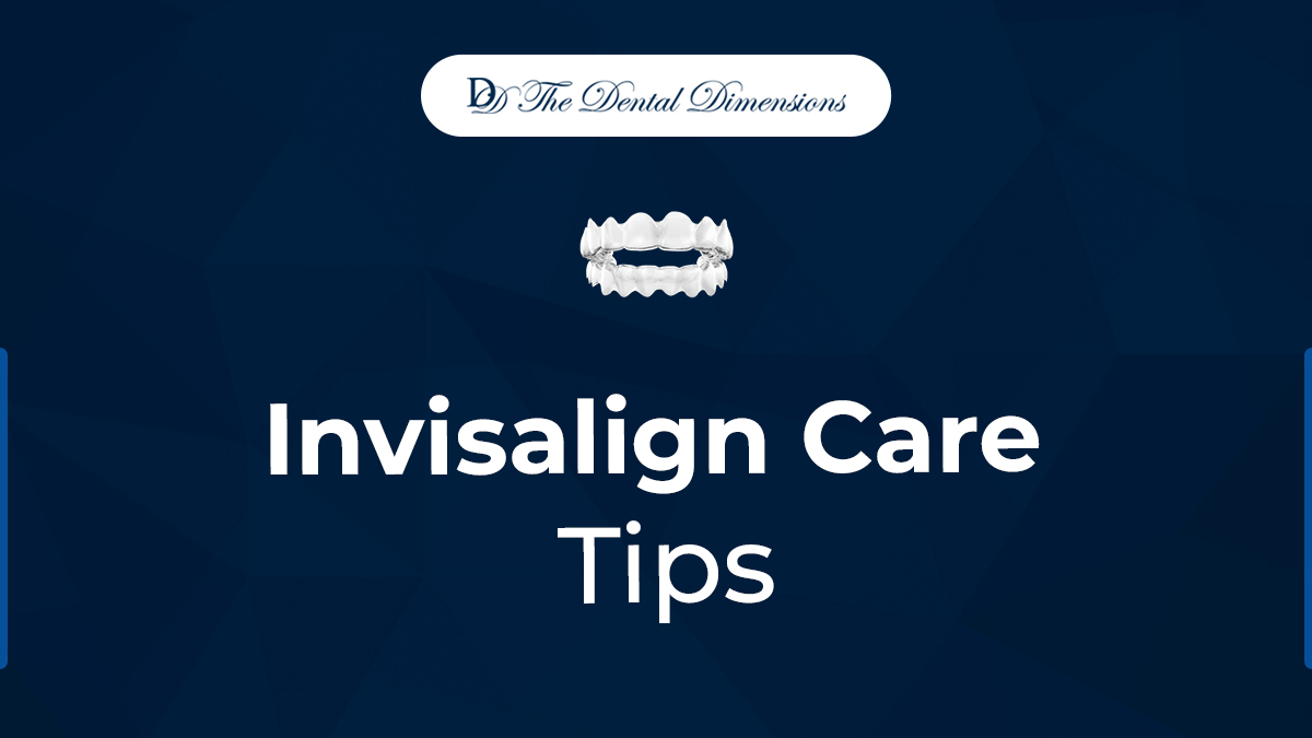 7 Essential Invisalign Care Tips
