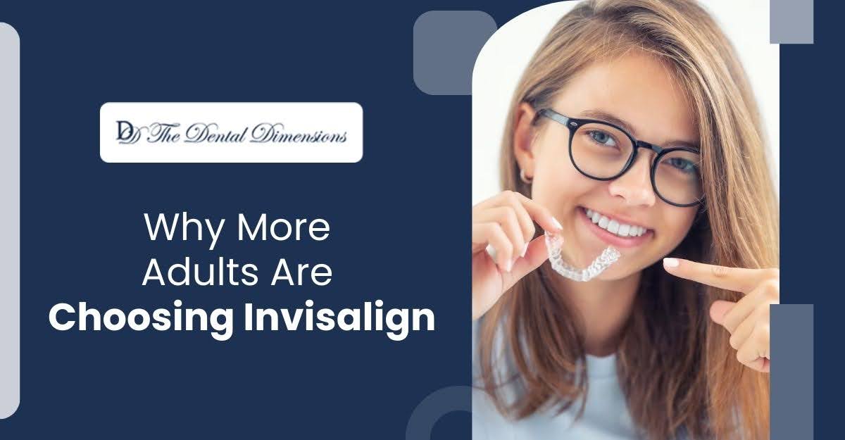 Why More Adults Are Choosing Invisalign, Blog