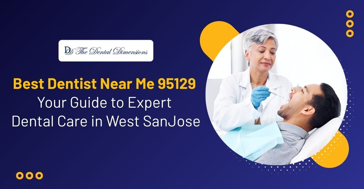 Top Dentist Near Me 95129, Blog